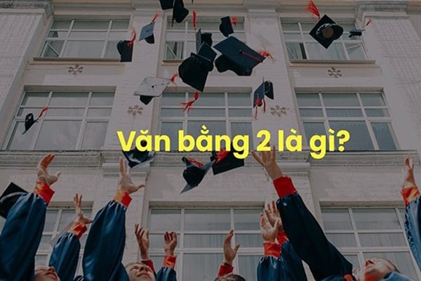 Hệ văn bằng 2 là gì? Những điều cần biết về văn bằng 2
